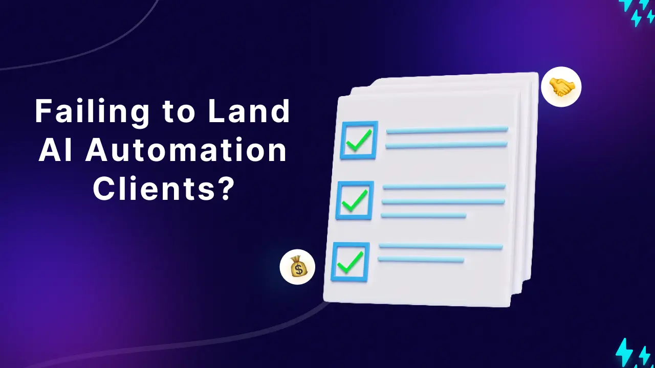 6 Reasons You’re Failing to Land AI Automation Clients and How to Fix It